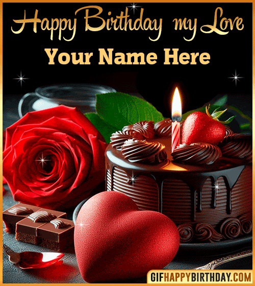 Gif Happy Birthday my Love  with name edit